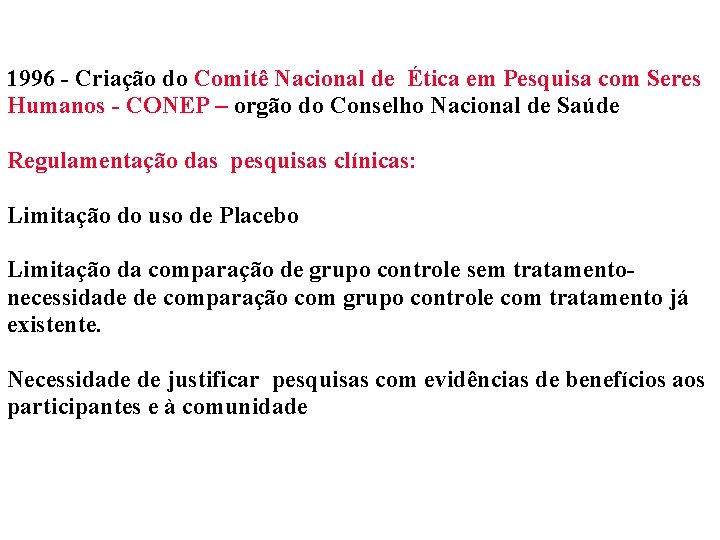 1996 - Criação do Comitê Nacional de Ética em Pesquisa com Seres Humanos -