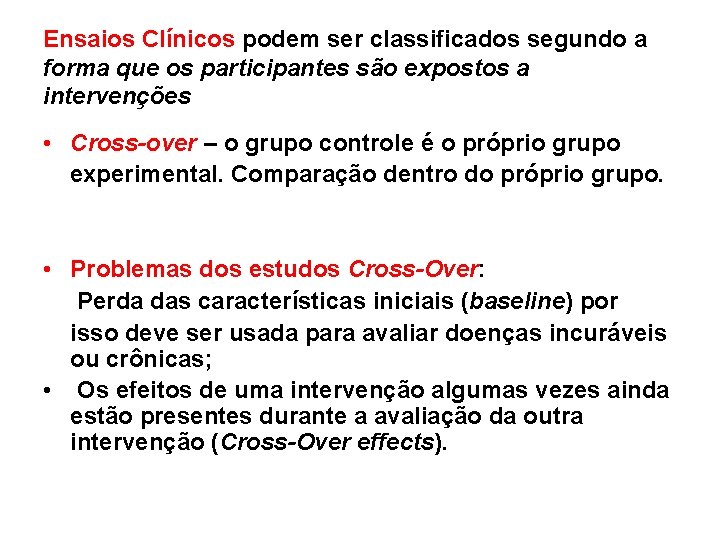 Ensaios Clínicos podem ser classificados segundo a forma que os participantes são expostos a