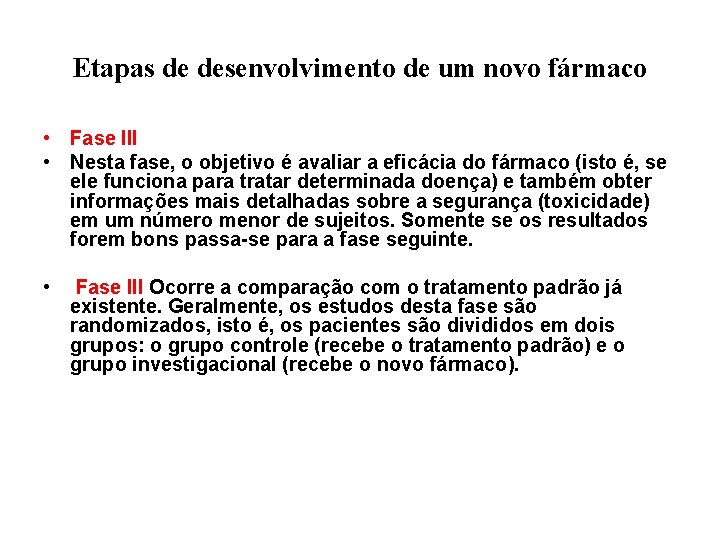 Etapas de desenvolvimento de um novo fármaco • Fase III • Nesta fase, o
