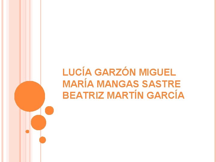 LUCÍA GARZÓN MIGUEL MARÍA MANGAS SASTRE BEATRIZ MARTÍN GARCÍA 