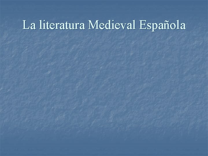 La literatura Medieval Española 