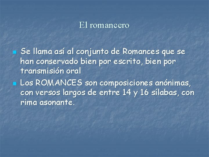 El romancero n n Se llama así al conjunto de Romances que se han