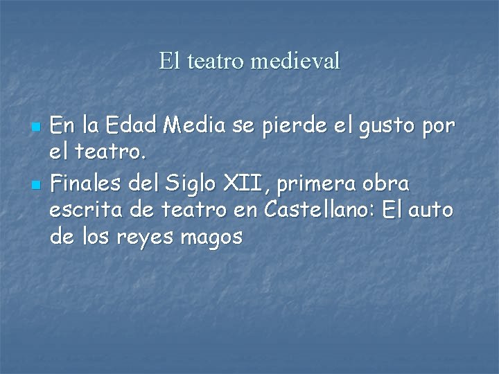 El teatro medieval n n En la Edad Media se pierde el gusto por