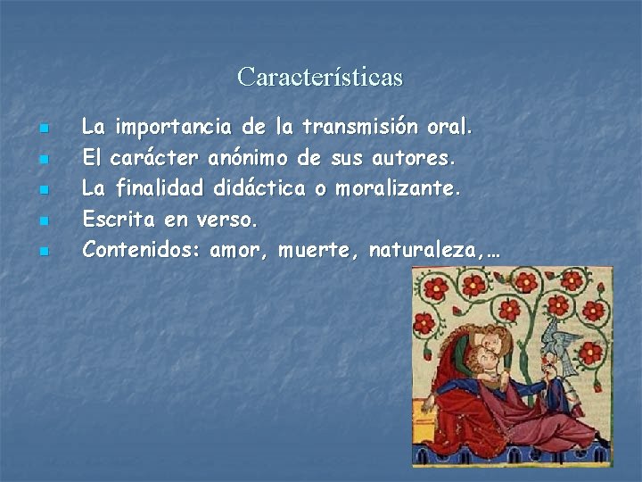 Características n n n La importancia de la transmisión oral. El carácter anónimo de