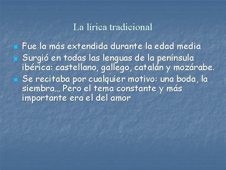 La lírica tradicional n n n Fue la más extendida durante la edad media