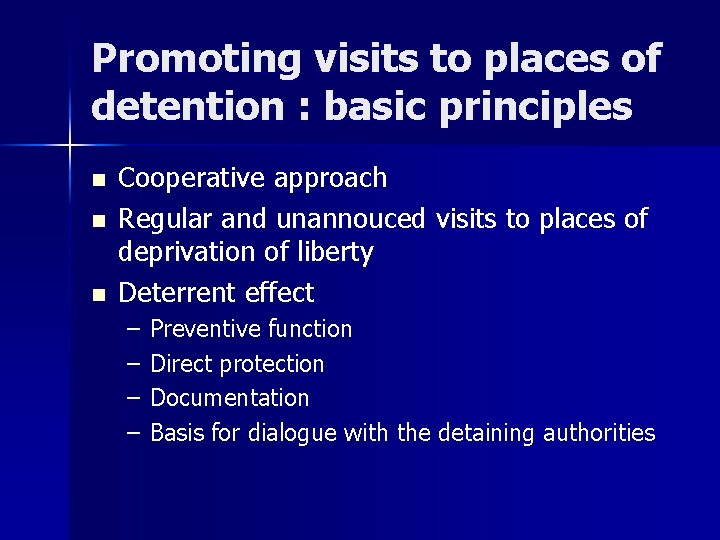 Promoting visits to places of detention : basic principles n n n Cooperative approach
