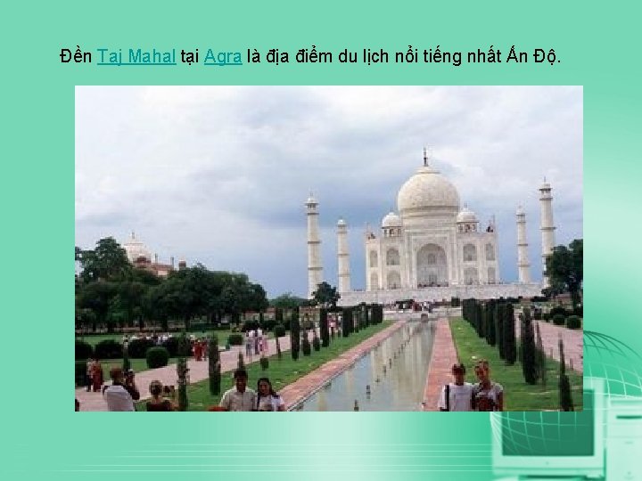 Đền Taj Mahal tại Agra là địa điểm du lịch nổi tiếng nhất Ấn