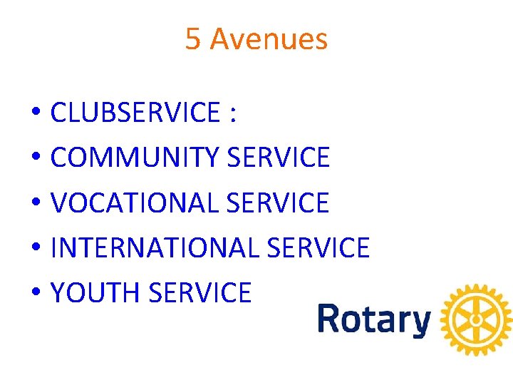 5 Avenues • CLUBSERVICE : • COMMUNITY SERVICE • VOCATIONAL SERVICE • INTERNATIONAL SERVICE