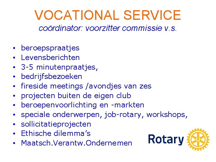 VOCATIONAL SERVICE coördinator: voorzitter commissie v. s. • • • beroepspraatjes Levensberichten 3 -5