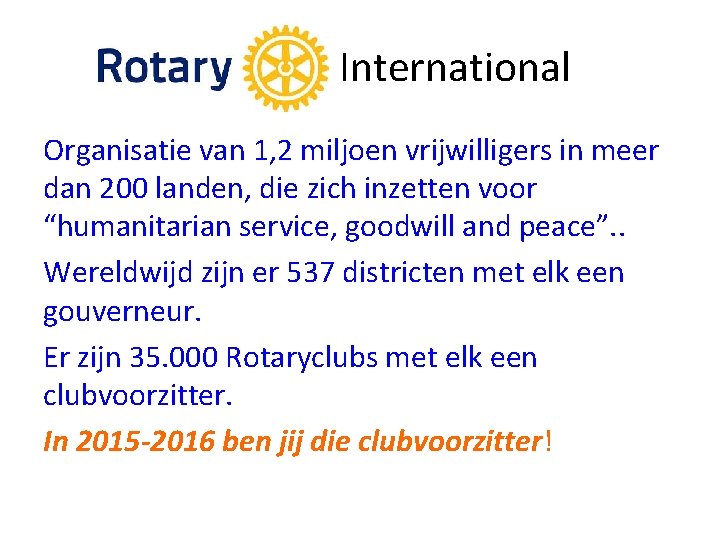 International Organisatie van 1, 2 miljoen vrijwilligers in meer dan 200 landen, die zich