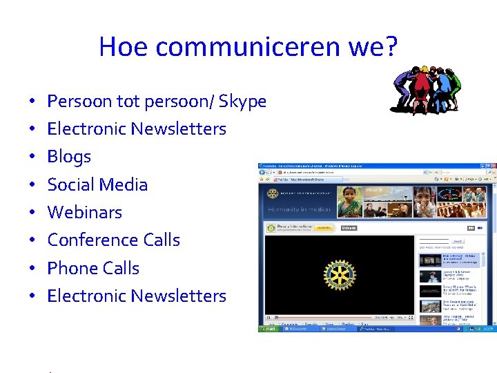 Hoe communiceren we? • • Persoon tot persoon/ Skype Electronic Newsletters Blogs Social Media