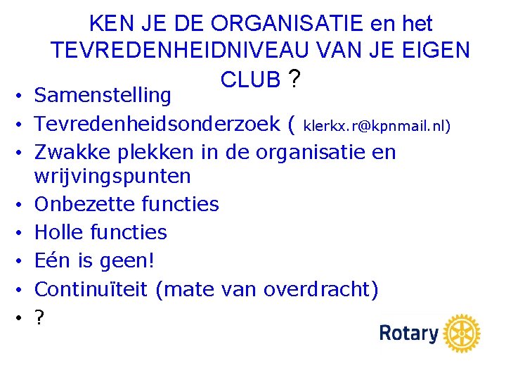 KEN JE DE ORGANISATIE en het TEVREDENHEIDNIVEAU VAN JE EIGEN CLUB ? • Samenstelling