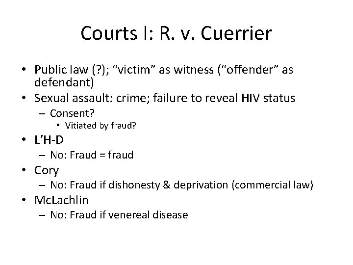 Courts I: R. v. Cuerrier • Public law (? ); “victim” as witness (“offender”
