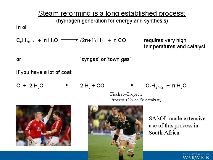 Steam reforming is a long established process: (hydrogen generation for energy and synthesis) In