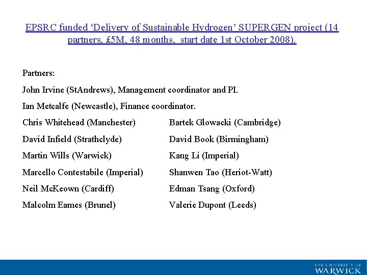 EPSRC funded ‘Delivery of Sustainable Hydrogen’ SUPERGEN project (14 partners, £ 5 M, 48