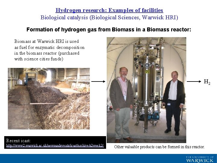 Hydrogen research: Examples of facilities Biological catalysis (Biological Sciences, Warwick HRI) Formation of hydrogen