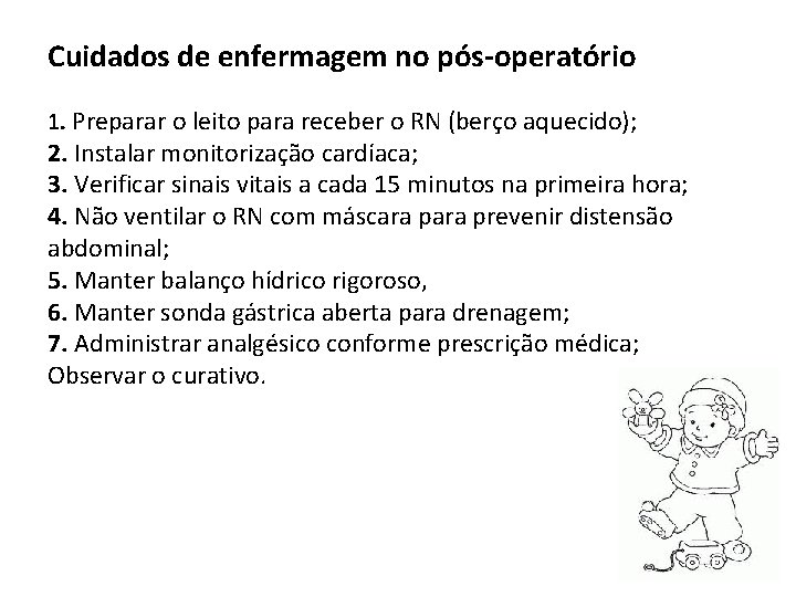 Cuidados de enfermagem no pós-operatório 1. Preparar o leito para receber o RN (berço