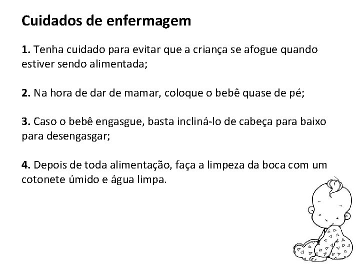 Cuidados de enfermagem 1. Tenha cuidado para evitar que a criança se afogue quando