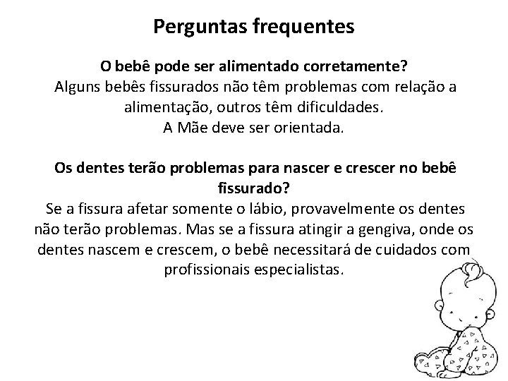 Perguntas frequentes O bebê pode ser alimentado corretamente? Alguns bebês fissurados não têm problemas