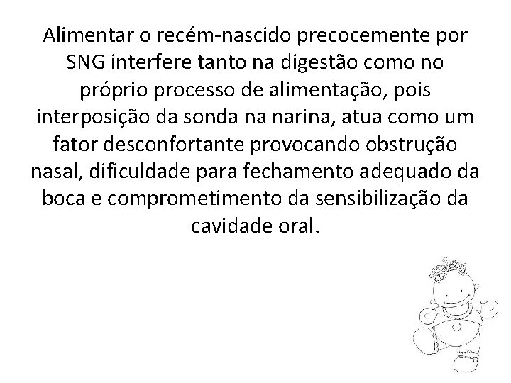 Alimentar o recém-nascido precocemente por SNG interfere tanto na digestão como no próprio processo