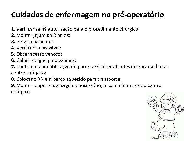 Cuidados de enfermagem no pré-operatório 1. Verificar se há autorização para o procedimento cirúrgico;