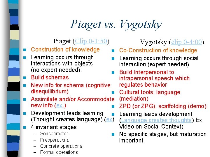 Piaget vs. Vygotsky Piaget (Clip 0 -1: 50) n n n n Vygotsky (clip