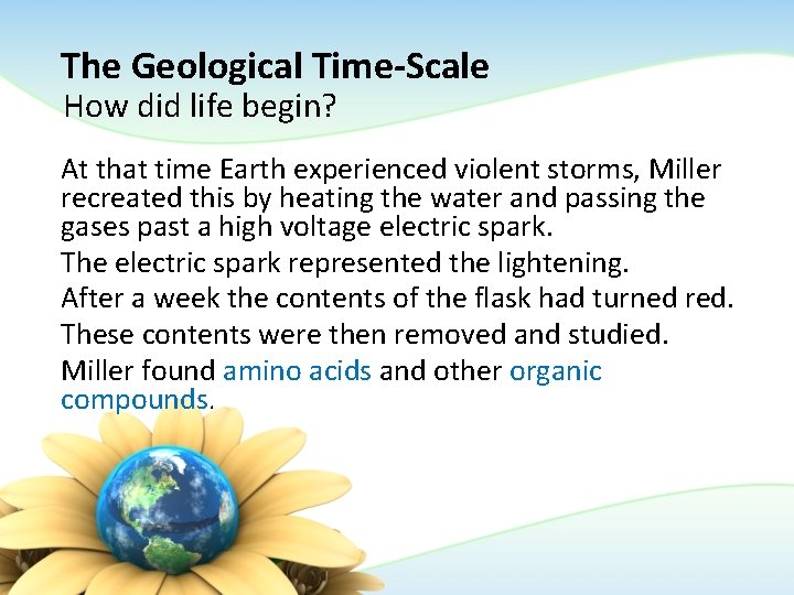 The Geological Time-Scale How did life begin? At that time Earth experienced violent storms,