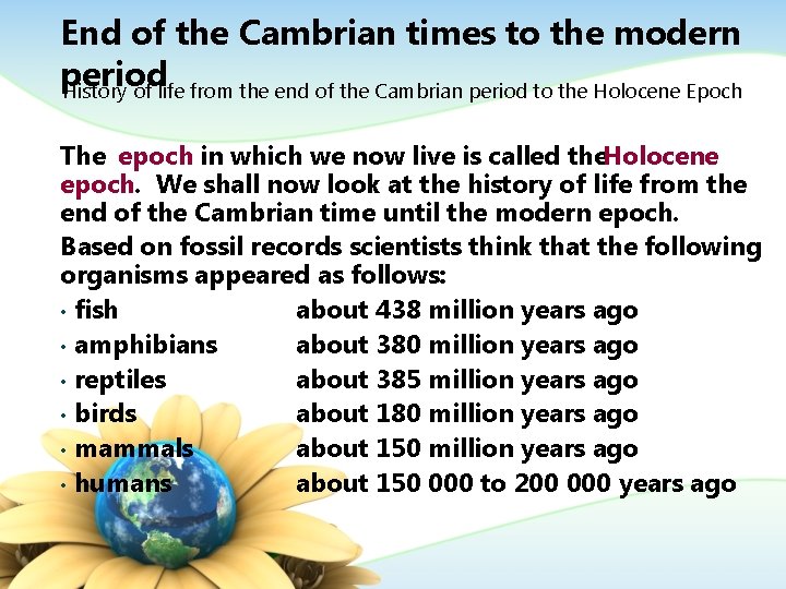 End of the Cambrian times to the modern period History of life from the