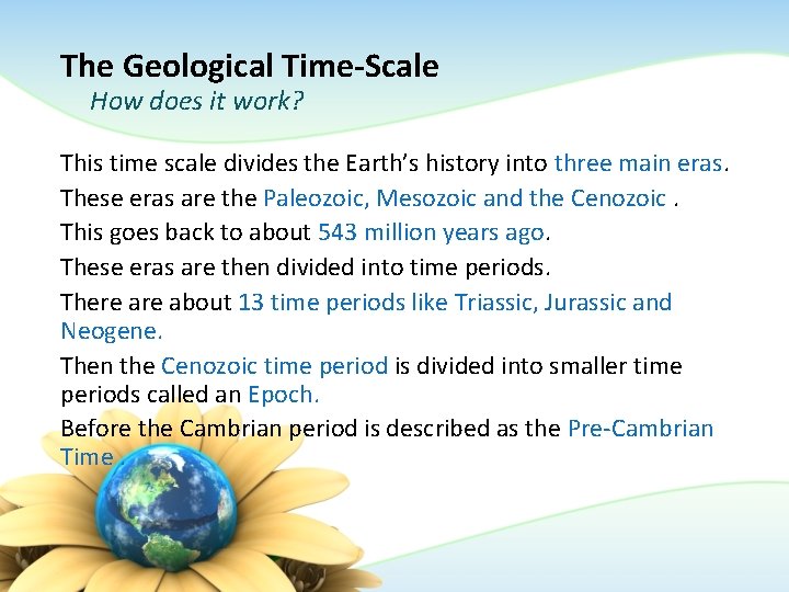 The Geological Time-Scale How does it work? This time scale divides the Earth’s history
