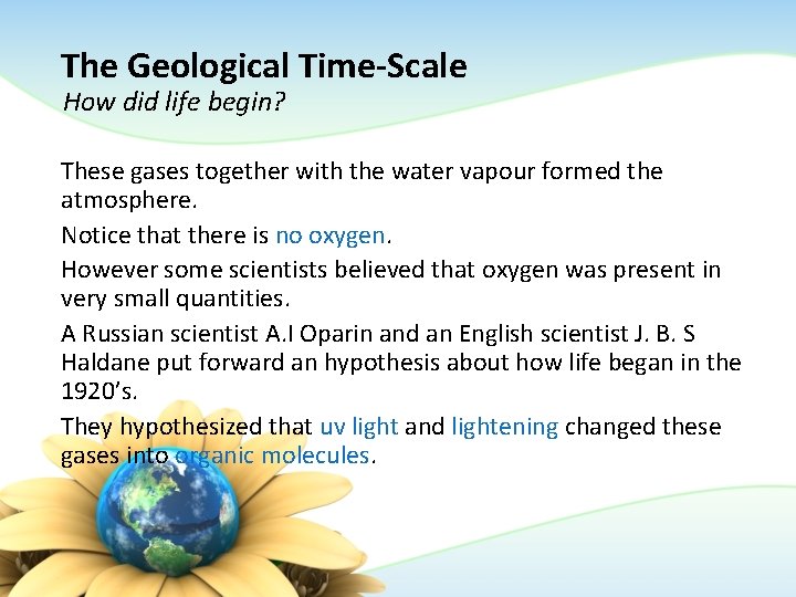 The Geological Time-Scale How did life begin? These gases together with the water vapour