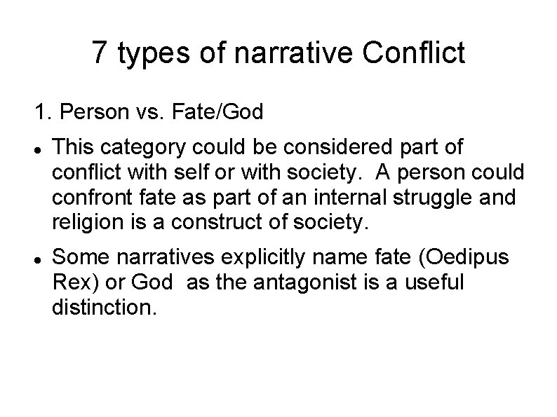 7 types of narrative Conflict 1. Person vs. Fate/God This category could be considered 7 types of narrative Conflict 1. Person vs. Fate/God This category could be considered