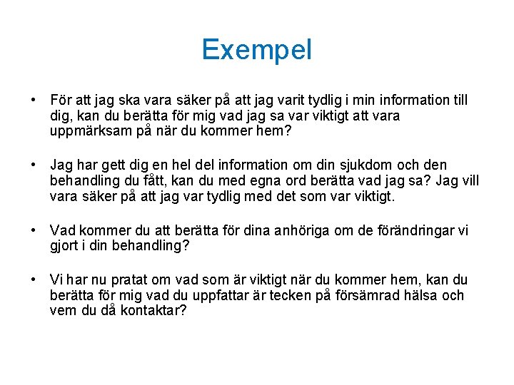 Exempel • För att jag ska vara säker på att jag varit tydlig i