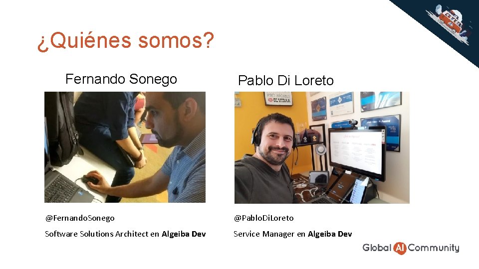¿Quiénes somos? Fernando Sonego Pablo Di Loreto @Fernando. Sonego @Pablo. Di. Loreto Software Solutions