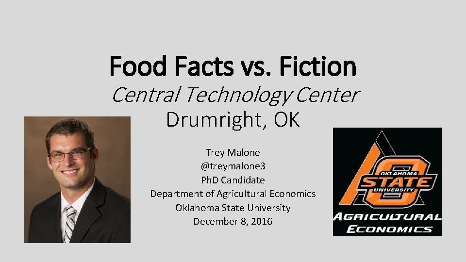 Food Facts vs. Fiction Central Technology Center Drumright, OK Trey Malone @treymalone 3 Ph.