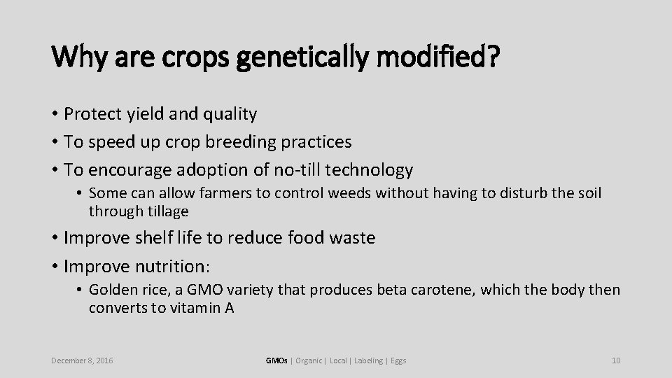 Why are crops genetically modified? • Protect yield and quality • To speed up