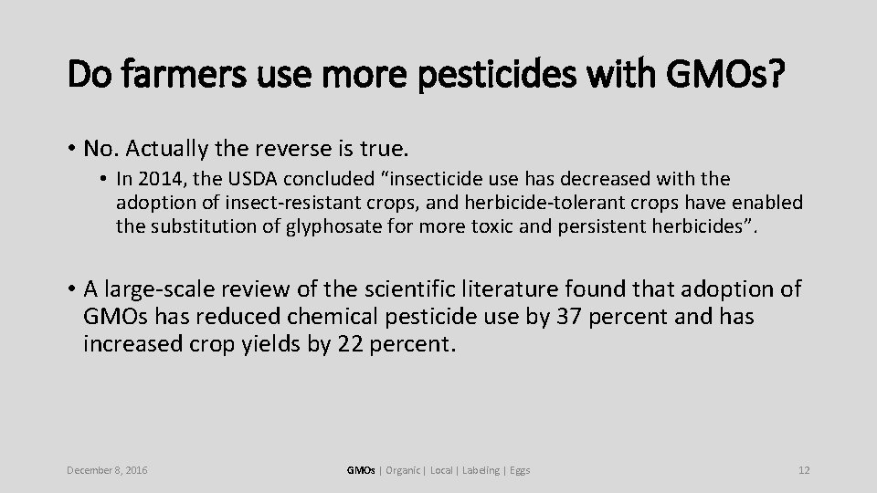 Do farmers use more pesticides with GMOs? • No. Actually the reverse is true.