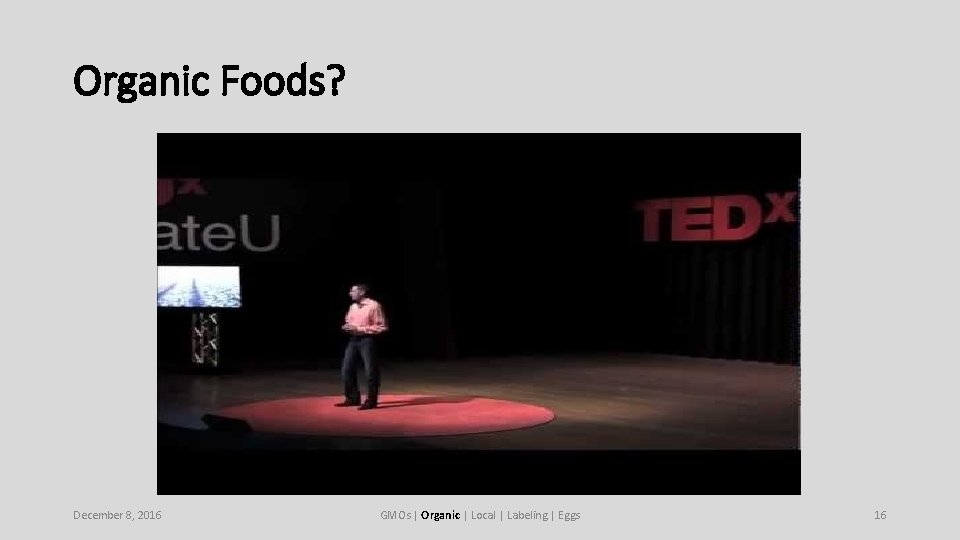 Organic Foods? December 8, 2016 GMOs | Organic | Local | Labeling | Eggs Organic Foods? December 8, 2016 GMOs | Organic | Local | Labeling | Eggs
