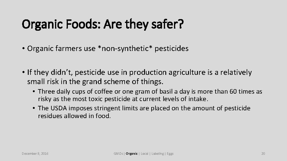 Organic Foods: Are they safer? • Organic farmers use *non-synthetic* pesticides • If they