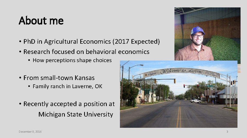 About me • Ph. D in Agricultural Economics (2017 Expected) • Research focused on