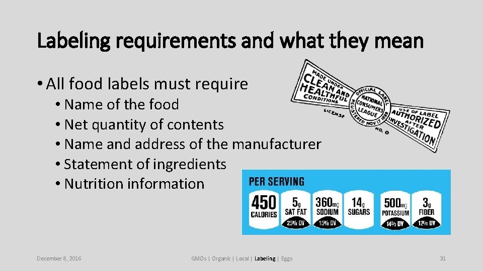 Labeling requirements and what they mean • All food labels must require • Name