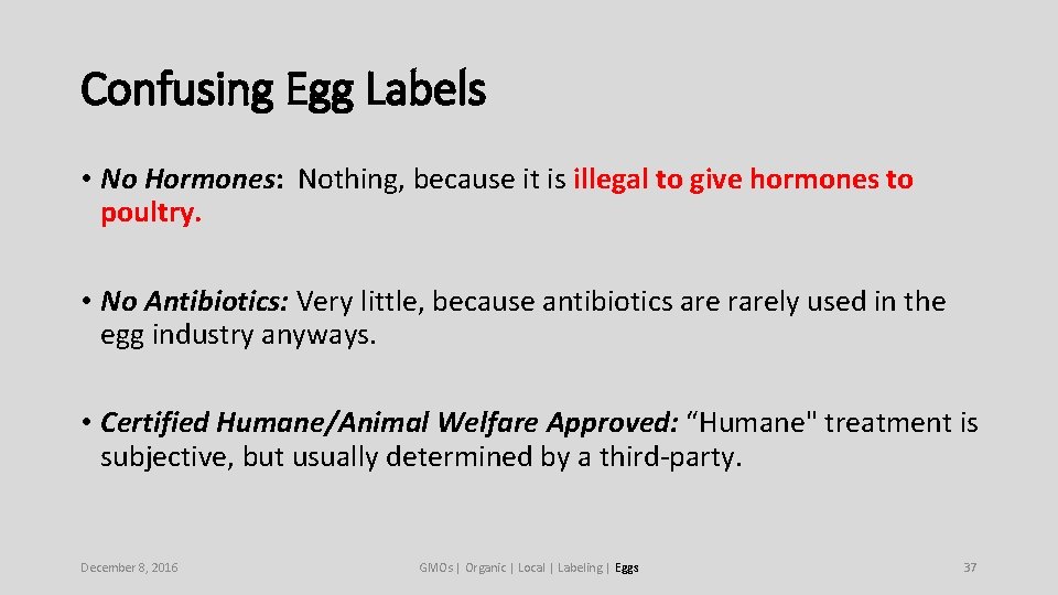 Confusing Egg Labels • No Hormones: Nothing, because it is illegal to give hormones