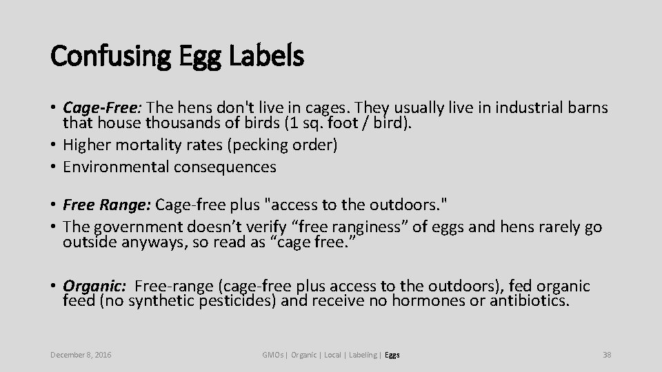 Confusing Egg Labels • Cage-Free: The hens don't live in cages. They usually live