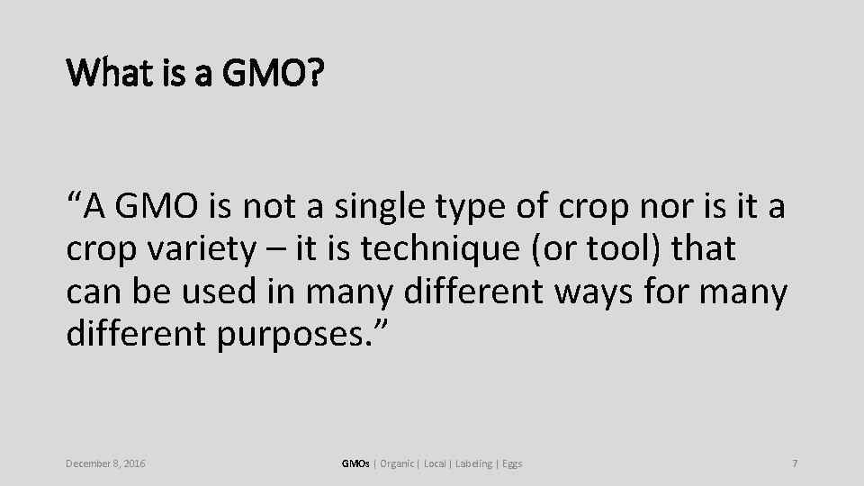 What is a GMO? “A GMO is not a single type of crop nor