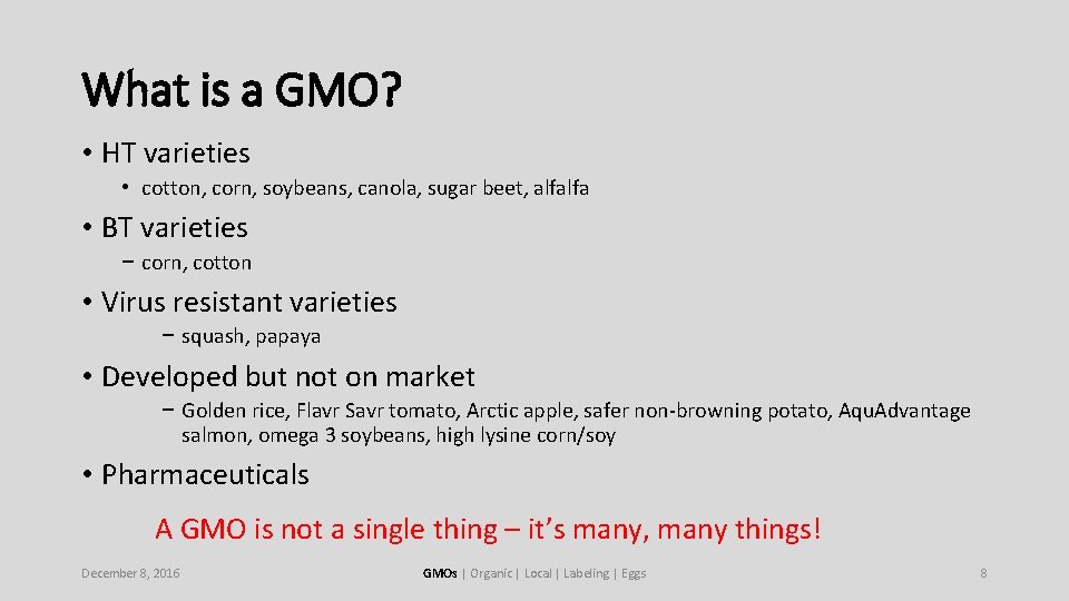 What is a GMO? • HT varieties • cotton, corn, soybeans, canola, sugar beet,