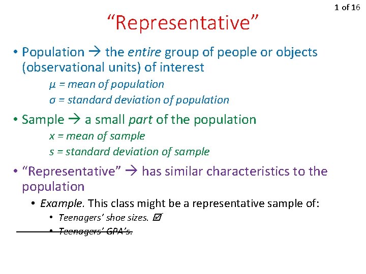 “Representative” • Population the entire group of people or objects (observational units) of interest