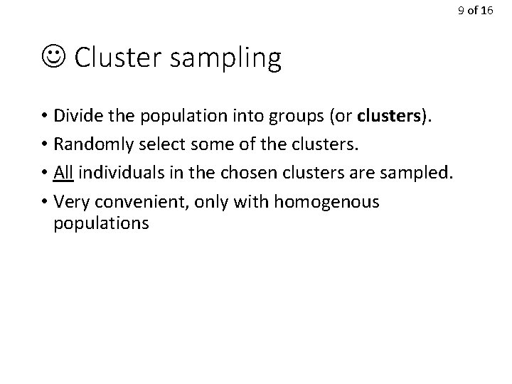 9 of 16 Cluster sampling • Divide the population into groups (or clusters). •