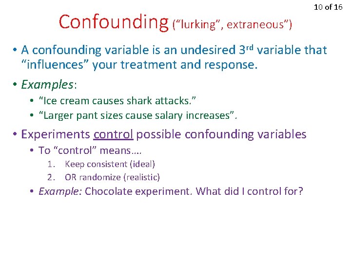 Confounding (“lurking”, extraneous”) 10 of 16 • A confounding variable is an undesired 3