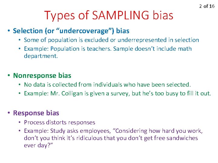 Types of SAMPLING bias 2 of 16 • Selection (or “undercoverage”) bias • Some