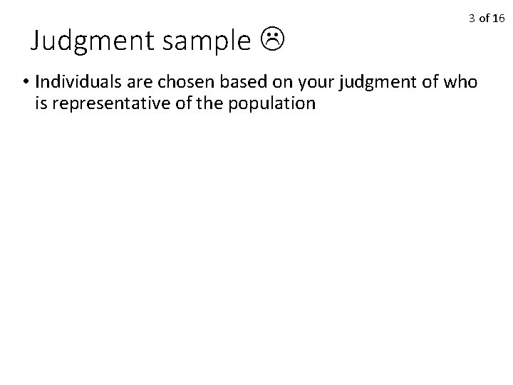 Judgment sample 3 of 16 • Individuals are chosen based on your judgment of