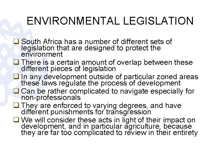 ENVIRONMENTAL LEGISLATION q South Africa has a number of different sets of legislation that